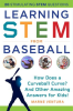 Learning_STEM_from_Baseball__How_Does_a_Curveball_Curve__and_Other_Amazing_Answers_for_Kids_