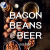 Bacon__Beans__and_Beer